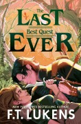Cover-Bild zum Titel 'The Last Best Quest Ever' von 'F. T. Lukens'