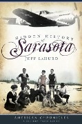 Cover-Bild zum Titel 'Hidden History of Sarasota' von 'Jeff Lahurd'