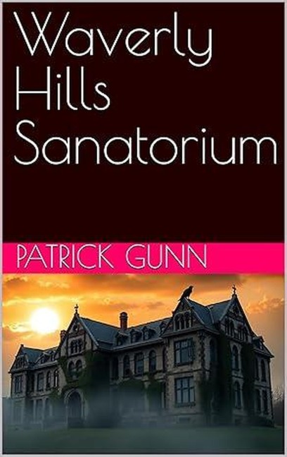Waverly Hills Sanatorium - Patrick Gunn