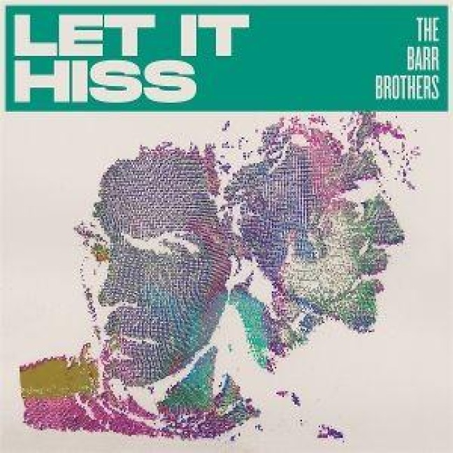 Let it Hiss - The Barr Brothers