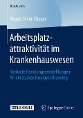 Arbeitsplatzattraktivität im Krankenhauswesen - Angela Schär-Stieger