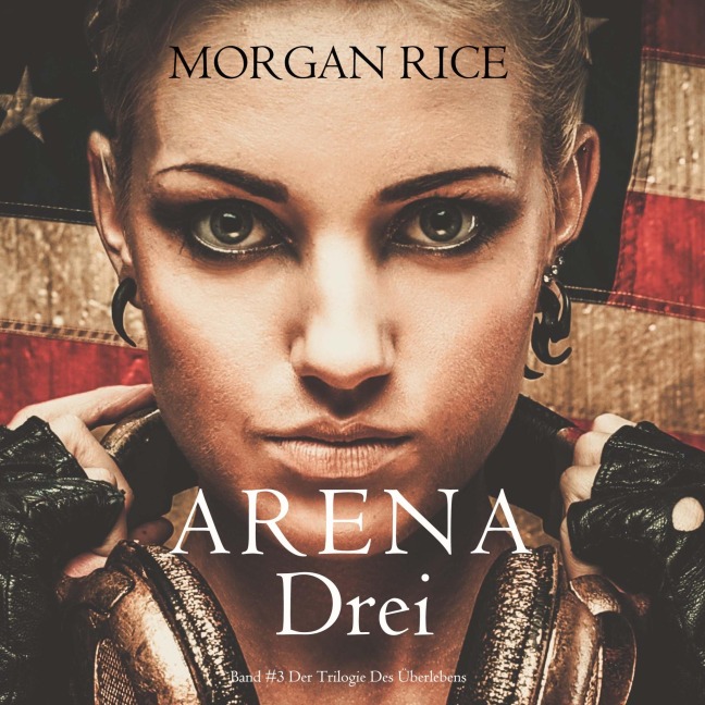Arena Drei (Band #3 Der Trilogie Des Überlebens) - Morgan Rice