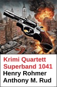 Cover-Bild zum Titel 'Krimi Quartett Superband 1041' von 'Henry Rohmer, Anthony M. Rud'