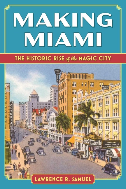 Making Miami - Lawrence R Samuel