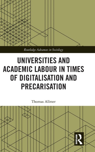 Universities and Academic Labour in Times of Digitalisation and Precarisation - Thomas Allmer
