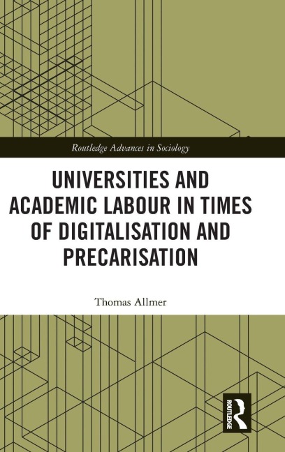 Universities and Academic Labour in Times of Digitalisation and Precarisation - Thomas Allmer