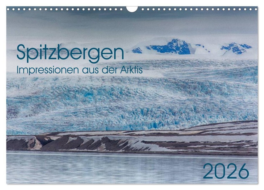 Spitzbergen - Impressionen aus der Arktis (Wandkalender 2026 DIN A3 quer), CALVENDO Monatskalender - Oliver Schwenn