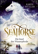 Cover-Bild zum Titel 'Seahorse - Die Insel der Wasserpferde' von 'Karin Müller'