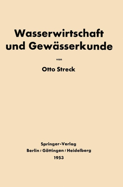 Grundlagen der Wasserwirtschaft und Gewässerkunde - Otto Streck