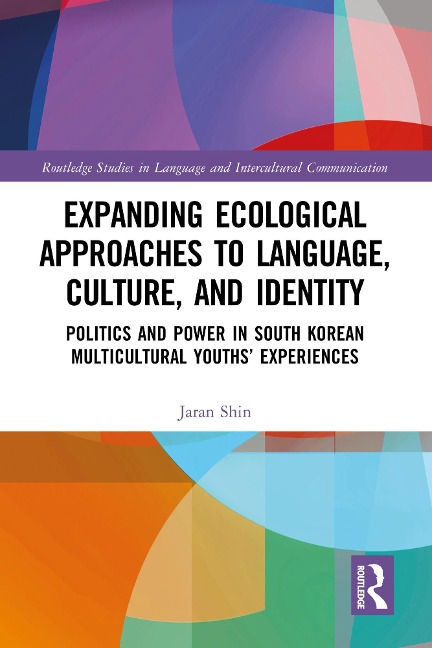 Expanding Ecological Approaches to Language, Culture, and Identity - Jaran Shin