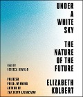 Cover-Bild zum Titel 'Under a White Sky: The Nature of the Future' von 'Elizabeth Kolbert'