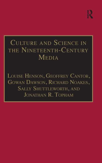 Culture and Science in the Nineteenth-Century Media - Louise Henson, Gowan Dawson, Geoffrey Cantor