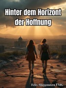 Cover-Bild zum Titel 'Hinter dem Horizont der Hoffnung' von 'Felix Morgenstern (Fmg)'