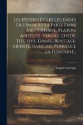 Cover-Bild zum Titel 'Les Mythes Et Les Légendes De L'inde Et La Perse Dans Aristophane, Platon, Aristote, Virgile, Ovide, Tite Live, Dante, Boccace, Arioste, Rabelais, Per' von 'Eugène Lévêque'