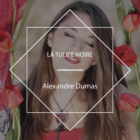 La Tulipe noire - Alexandre Dumas