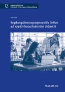 Cover-Bild zum Titel 'Begabungsüberzeugungen und ihr Einfluss auf kognitiv herausfordernden Unterricht' von 'Silke Rogl'