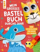 Cover-Bild zum Titel 'Mein großes Bastelbuch durchs Jahr' von 'Frechverlag'