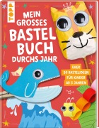 Cover-Bild zum Titel 'Mein großes Bastelbuch durchs Jahr' von 'Frechverlag'