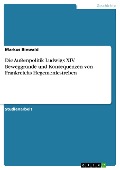 Cover-Bild zum Titel 'Die Außenpolitik Ludwigs XIV. Beweggründe und Konsequenzen von Frankreichs Hegemoniestreben' von 'Markus Biewald'
