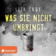 Cover-Bild zum Titel 'Was sie nicht umbringt' von 'Liza Cody'