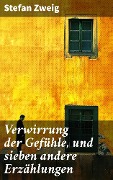 Cover-Bild zum Titel 'Verwirrung der Gefühle, und sieben andere Erzählungen' von 'Stefan Zweig'
