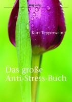 Das große Anti-Stress-Buch - Kurt Tepperwein