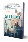 Cover-Bild zum Titel 'Alchemy and a Cup of Tea' von 'Rebecca Thorne'