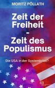 Cover-Bild zum Titel 'Zeit der Freiheit, Zeit des Populismus' von 'Moritz Pöllath'