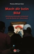 Cover-Bild zum Titel 'Mach dir kein Bild' von 'Thomas Michael Glaw'