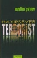 Hayirsever Terrorist - Nedim Sener