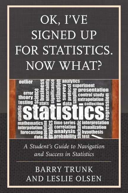 OK, I've Signed Up For Statistics. Now What? - Barry Trunk, Leslie Olsen