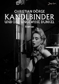 Cover-Bild zum Titel 'KANDLBINDER UND DAS UNGEWISSE DUNKEL' von 'Christian Dörge'