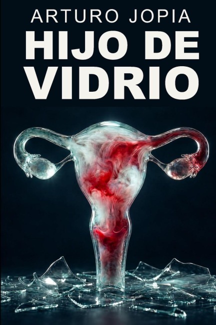 Hijo de Vidrio - Arturo Jopia