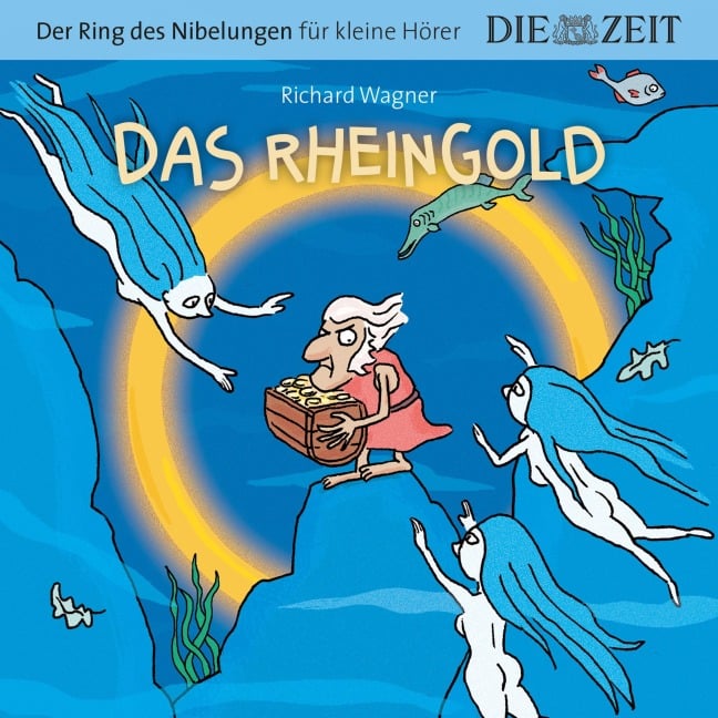 Die ZEIT-Edition "Große Oper für kleine Hörer", Das Rheingold, Der Ring des Nibelungen, Folge 1 - Richard Wagner