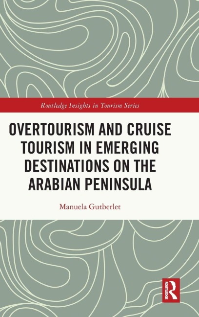 Overtourism and Cruise Tourism in Emerging Destinations on the Arabian Peninsula - Manuela Gutberlet