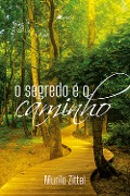 Cover-Bild zum Titel 'O segredo e¿ o caminho' von 'Murilo Zittel'