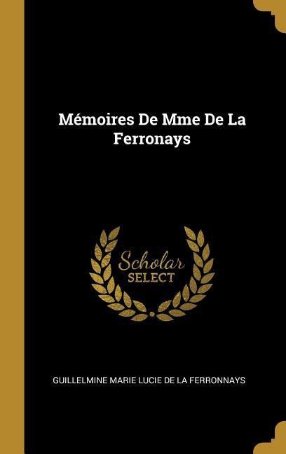 Mémoires De Mme De La Ferronays - Guillelmine Marie Luci De La Ferronnays