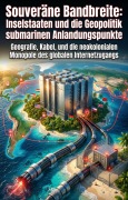Cover-Bild zum Titel 'Souveräne Bandbreite: Inselstaaten und die Geopolitik der submarinen Anlandungspunkte' von 'Cordula Döhn'
