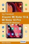 Cover-Bild zum Titel 'Das Praxisbuch Xiaomi Mi Note 10 & Mi Note 10 Pro - Anleitung für Einsteiger' von 'Rainer Gievers'