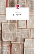 Cover-Bild zum Titel '5 Days left. Life is a Story - story.one' von 'Lea Sirotek'