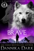 The Brave (Black Arrowhead Series, #6) - Dannika Dark