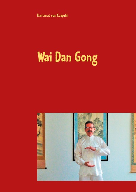 Wai Dan Gong - Hartmut von Czapski