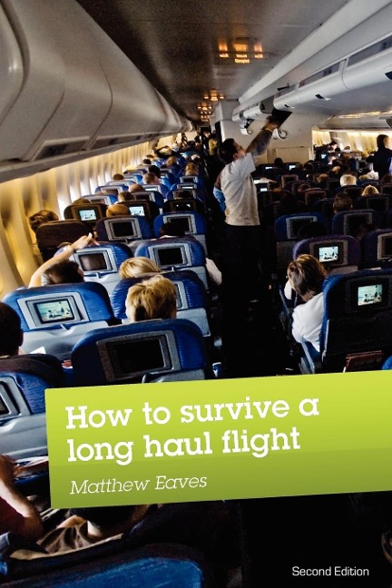 How to Survive a Long Haul Flight, Second Edition - Matthew Eaves