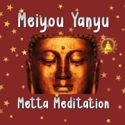 Cover-Bild zum Titel 'Metta Meditation' von 'Meiyou Yanyu'