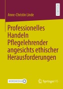Professionelles Handeln Pflegelehrender angesichts ethischer Herausforderungen - Anne-Christin Linde