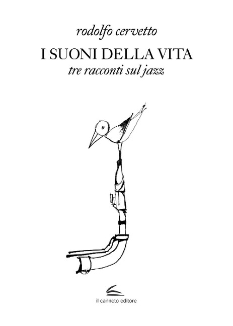 I suoni della vita. Tre racconti sul jazz - Rodolfo Cervetto