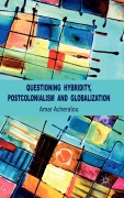 Cover-Bild zum Titel 'Questioning Hybridity, Postcolonialism and Globalization' von 'A. Acheraïou'
