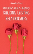 Navigating Love's Journey: Building Lasting Relationships - Chameleon Choice
