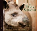 The Tapir Scientist - Sy Montgomery, Nic Bishop