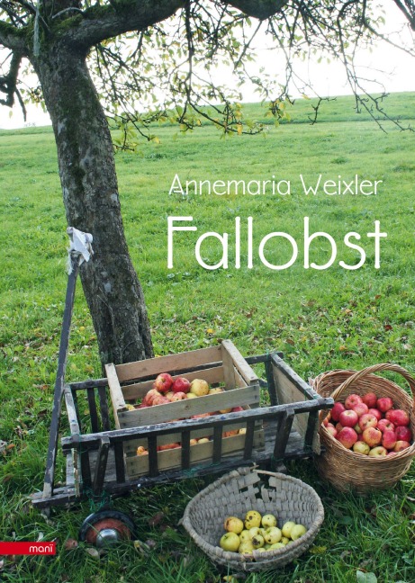 Fallobst - Annemaria Weixler